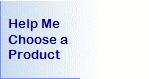 Help Me Choose a Product